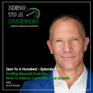 Zero to a Hundred - Jarrod Guy Randolph | Scott Peper | Scaling